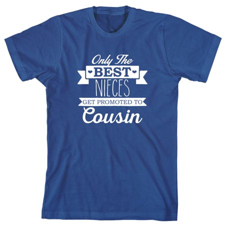 Only The Best Nieces Get Promoted to Cousin Men's Shirt - ID: (Best Sports To Get Fit)