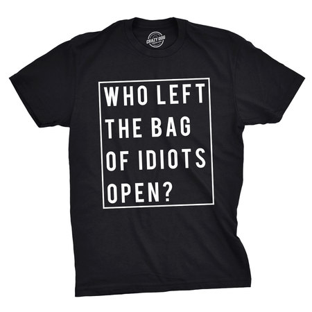 Mens Who Left The Bag Of Idiots Open Sarcastic Offensive T shirt Novelty