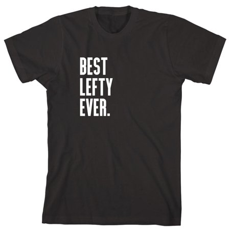Best Lefty Ever Men's Shirt - ID: 603 (Best Handguns For Lefties)