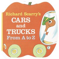 Richard Scarrys Cars and Trucks from a t (Board Book)