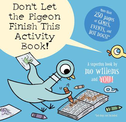 Don't Let the Pigeon Finish This Activity Book! (Pigeon