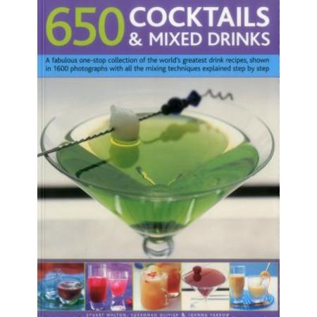 650 Cocktails & Mixed Drinks : A Fabulous One-Stop Collection of the World's Greatest Drink Recipes, Shown in 1600 Photographs with All the Mixing Techniques, Explained Step by (Best Cosmopolitan Drink Recipe)