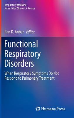 Respiratory Medicine: Functional Respiratory Disorders: When Respiratory Symptoms Do Not Respond to Pulmonary Treatment