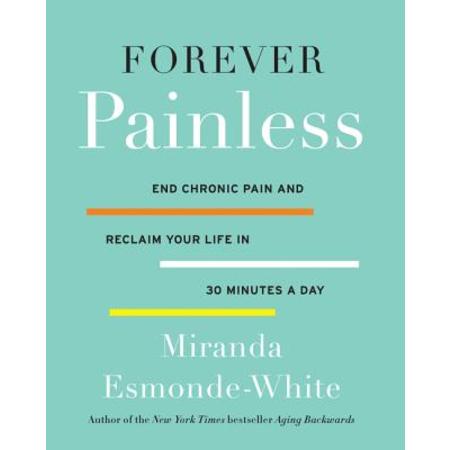 Forever Painless : End Chronic Pain and Reclaim Your Life in 30 Minutes a (Best Strain Of Weed For Chronic Pain)