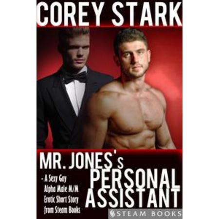 Mr. Jones's Personal Assistant - A Sexy Gay Alpha Male M/M Erotic Short Story from Steam Books -
