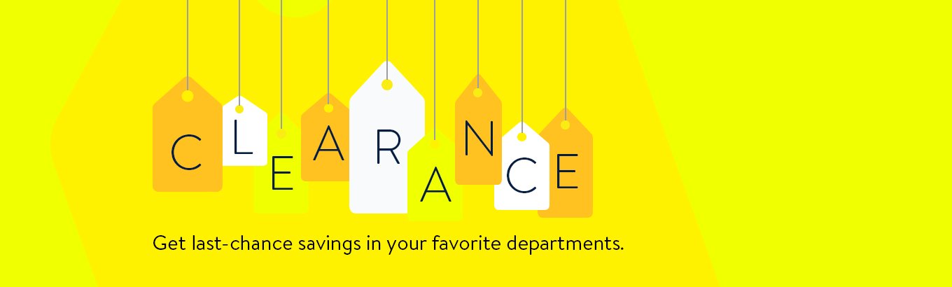 Clearance. Get last-chance savings in your favorite departments. Clearance. Get last-chance savings in your favorite departments.